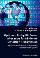 Optimum Bit-By-Bit Power Allocation for Minimum Distortion Transmission - Optimum Power Allocation Scheme for Uncoded/Coded Systems 3836437724 Book Cover