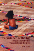 Persistence of the Gift: Tongan Tradition in Transnational Context 1554582148 Book Cover