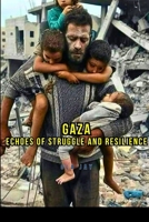 Gaza: Echoes of Struggle and Resilience 8855595628 Book Cover