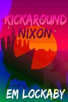 Kickaround Nixon 1497367018 Book Cover