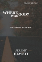 Where Was God?: The Story Of My Journey B0977HKTGV Book Cover