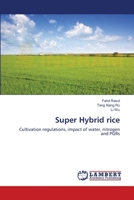 Super Hybrid rice: Cultivation regulations, impact of water, nitrogen and PGRs 3659192058 Book Cover