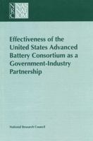 Effectiveness of the United States Advanced Battery Consortium as a Government-Industry Partnership 0309061431 Book Cover