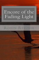 Encore of the Fading Light: Poetry, Verse, and Resonance 0989214206 Book Cover