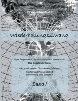 Wiederholungszwang: Über Perpetualität, Synchronizität und Wiederkunft 3756842940 Book Cover