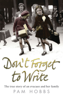 Don't Forget to Write: The True Story of an Evacuee and Her Family 0091932505 Book Cover