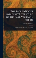 The Sacred Books and Early Literature of the East, Volume 6 (of 14) 1023467143 Book Cover