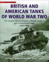 British and American Tanks of World War Two: The Complete Illustrated History of British, American and Commonwealth Tanks, 1939-45 0304355291 Book Cover