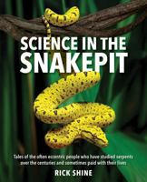 Science in the Snakepit: Tales of the often eccentric people who have studied serpents over the centuries and have sometimes paid with their lives 1760796972 Book Cover