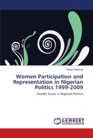 Women Participation and Representation in Nigerian Politics 1999-2009: Gender Issues in Nigerian Politics 3843357188 Book Cover