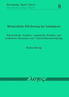 Korperliche Forderung Im Schulsport. Theoretische Ansatze, Empirische Studien Und Praktische Konzepte Zur Unterrichtsentwicklung 3832529071 Book Cover