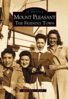 Mount Pleasant: The Friendly Town (Images of America) 0738506907 Book Cover