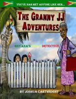 The Granny JJ Adventures: Guyana's Daily Detective 0956710727 Book Cover