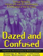 Dazed and Confused: Teenage Nostalgia. Instant and Cool 70's Memorabilia. A Celebration of the Hit Movie. 0312094663 Book Cover