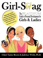 Girl-Swag: The Platinum Guide to Personal Development for Girls & Ladies 1456769030 Book Cover