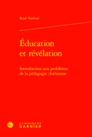 Education Et Revelation: Introduction Aux Problemes de la Pedagogie Chretienne 2406162761 Book Cover