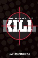 The Right to Kill 1523235632 Book Cover