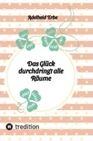 Das Glück durchdringt alle Räume (German Edition) 3384240030 Book Cover