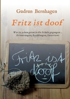 Fritz ist doof: Wer ist schon gerne in die Schule gegangen ... Erinnerungen, Erzählungen, Interviews 3347288351 Book Cover