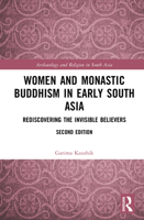 Women and Monastic Buddhism in Early South Asia: Rediscovering the Invisible Believers 103215618X Book Cover