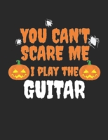 You can't scare me I play the Guitar Guitar Tabs Tablature Guitarist Guitar Player Notebook: Guitar Tabs musical notebook for composing your music 1712685481 Book Cover