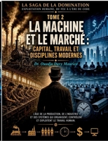 La machine et le marché: capital, travail et disciplines modernes (French Edition) 2322857378 Book Cover