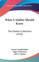What a Soldier Should Know. The Soldier's Catechism 1165778653 Book Cover