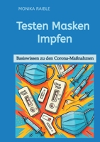 Testen Masken Impfen: Basiswissen zu den Corona-Maßnahmen 3384683900 Book Cover