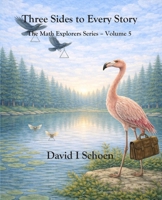 Three Sides to Every Story: The Math Explorers Series - Volume 5 - Triangles and Friends (and a little night music) B0GNFM17MR Book Cover
