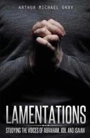 Lamentations: Studying the Voices of Abraham, Job and Isaiah 1948282577 Book Cover