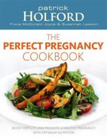 The Perfect Pregnancy Cookbook: Boost Fertility and Promote a Healthy Pregnancy with Optimum Nutrition 074992912X Book Cover