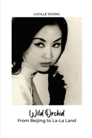 Wild Orchid: From Beijing to La-La Land B0D5ZYSXMY Book Cover