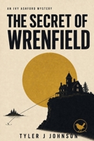 The Secrets of Wrenfield: An Ivy Ashford Mystery B0H8K1TC7C Book Cover