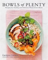 Bowls of Plenty: Recipes for Healthy and Delicious Whole-Grain Meals 145553658X Book Cover