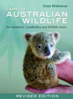 Care of Australian Wildlife: For Gardeners, Landholders and Wildlife Carers 1741102073 Book Cover