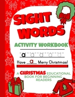 Sight Words Activity Workbook: Christmas Educational Books for Beginning Readers 8.5x11 B08NRP145G Book Cover