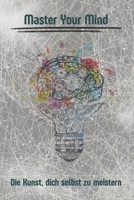 Master Your Mind: Die Kunst, dich selbst zu meistern B0FY6SQ4JK Book Cover