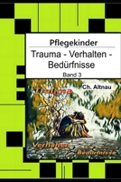 Pflegekinder verstehen - Trauma - Verhalten - Bedürfnisse: Ein Ratgeber für Pflegepersonen, Erzieher, Lehrer, Sozialpädagogen, Heimeinrichtungen und ... Begleiten, Stärken) (German Edition) B0GYRXR598 Book Cover