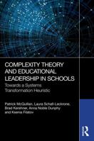 Complexity Theory and Educational Leadership in Schools: Towards a Systems Transformation Heuristic 1032686073 Book Cover