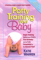 Potty Training Your Baby: A Practical Guide For Easier Toilet Training 0757001807 Book Cover