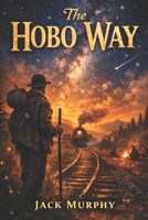 The Hobo Way B0GX5NRWX8 Book Cover