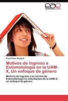 Motivos de Ingreso a Estomatología en la UAM-X, Un enfoque de género 3845481633 Book Cover