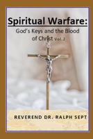 Spiritual Warfare: God's Key's and the Blood of Christ 1094762334 Book Cover