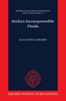 Perfect Incompressible Fluids (Oxford Lecture Series in Mathematics and Its Applications, 14) 0198503970 Book Cover