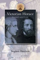 Horace and the Victorians: An Exploration of Classics and Class 1472583906 Book Cover