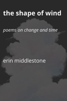 The Shape of Wind: Poems on Change and Time B0G5DYVD2Y Book Cover