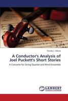 A Conductor's Analysis of Joel Puckett's Short Stories: A Concerto for String Quartet and Wind Ensemble 3659806641 Book Cover