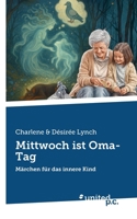 Mittwoch ist Oma-Tag: Märchen für das innere Kind (German Edition) 3710338778 Book Cover