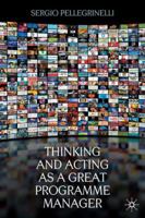 Thinking and Acting as a Great Programme Manager 1349357464 Book Cover