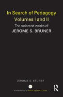 In Search of Pedagogy Volume I: The Selected Works of Jerome Bruner, 1957-1978 0415386705 Book Cover